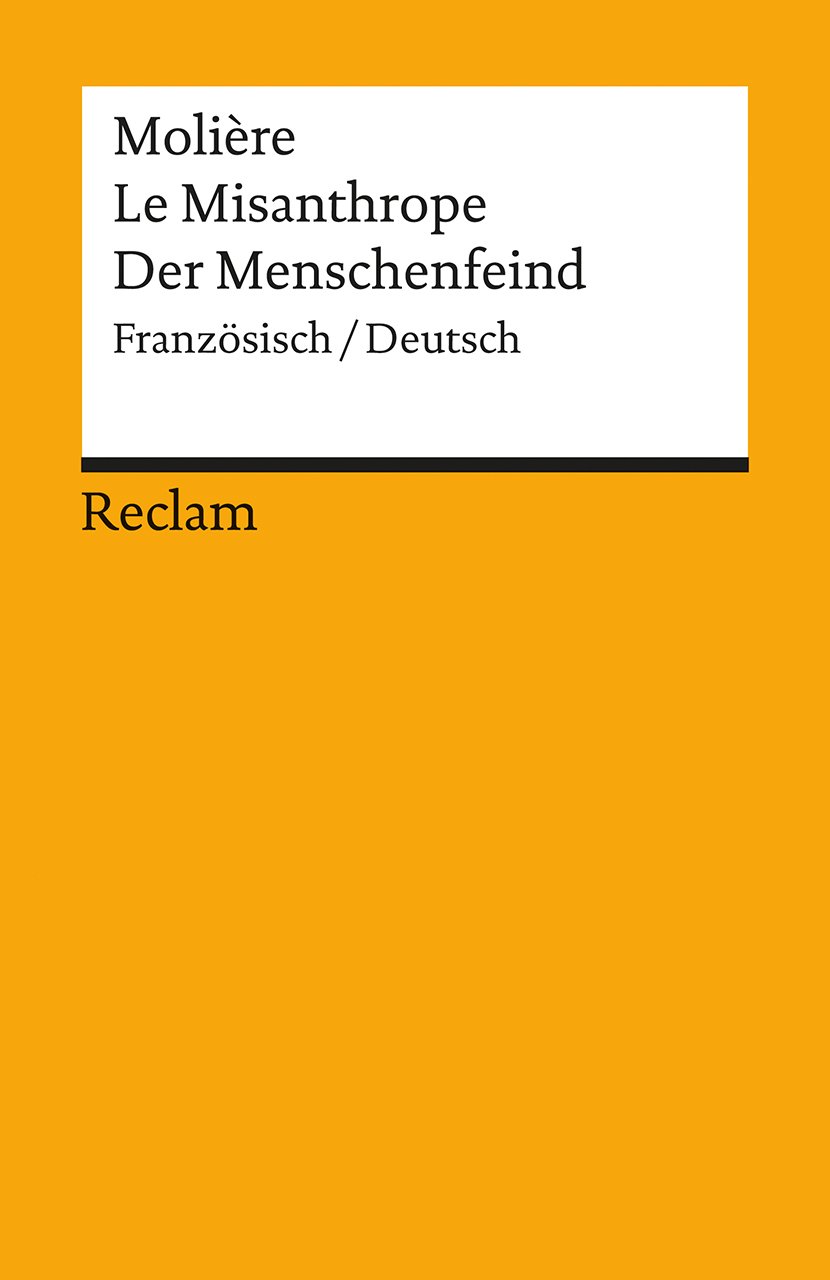 Der Menschenfeind / Le Misanthrope: Komödie in fünf Aufzügen