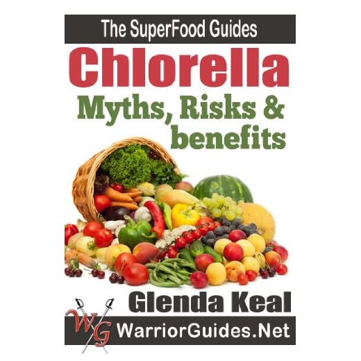 Chlorella: Myths, Risks and Benefits (The Super Foods Guides) (English Edition)