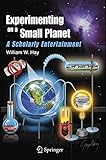Experimenting on a Small Planet: A Scholarly Entertainment