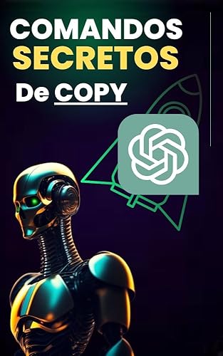 Comandos Secretos de COPY : Comandos Secretos para aplicar ao ChatGPT e maximizar seus resultados