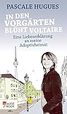  In den Vorgärten blüht Voltaire: Eine Liebeserklärung an meine Adoptivheimat