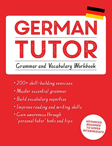 German Tutor: Grammar and Vocabulary Workbook (Learn German with Teach Yourself): Advanced beginner