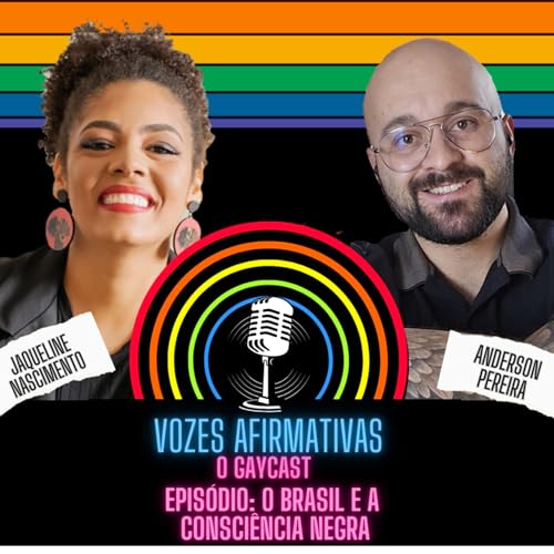 O Brasil e a Consci&ecirc;ncia Negra - Vozes Afirmativas: o Gaycast