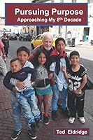 Pursuing Purpose: Approaching the 8th Decade 1393449174 Book Cover