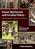 Sweet, Reinforced and Fortified Wines: Grape Biochemistry, Technology and Vinification