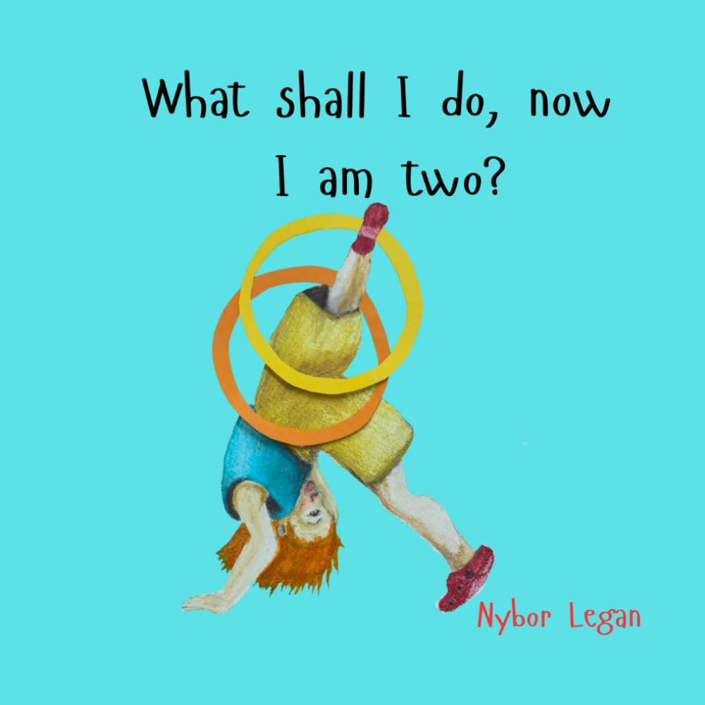 What shall I do, now I am two?