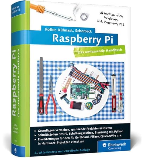 Raspberry Pi: Das umfassende Handbuch. Komplett in Farbe - inkl ...