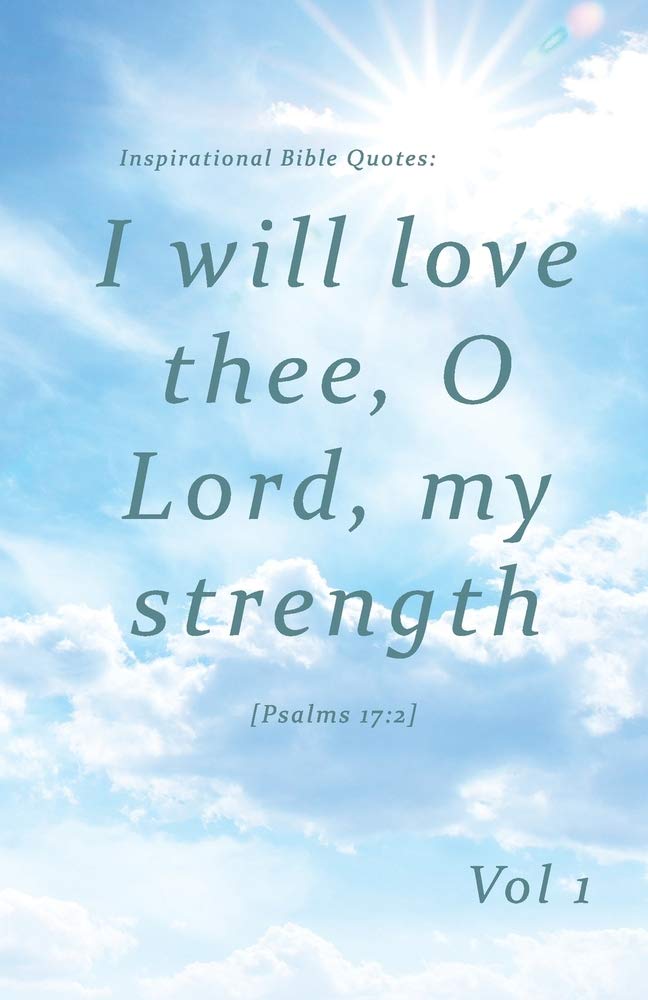 Inspirational Bible Quotes: I will love thee, O Lord, my strength: A discreet internet password organizer (password book) (Disguised Password Books)