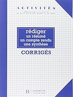 Activites: Rediger Un Resume, Un Compte Rendu, Une Synthe<Se Corrige (French Edition) 2011550955 Book Cover