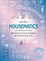 MouseMatics: Learning Math the Fun Way. Workbook of Logic Problems for children ages 5-6 1496050495 Book Cover