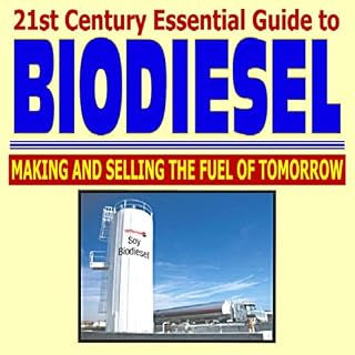 21st Century Essential Guide to Biodiesel - Making and Selling the Fuel of Tomorrow, Production Information and Practical Data on Blends, Performance, and Use (Ringbound)