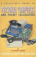 A Collector's Guide to Personal Computers and Pocket Calculators 0896890988 Book Cover