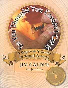 Perfect Paperback So You Thought You Couldn't Cut It, A Beginner's Guide to Wood Carving Book