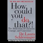 Cover of How Could You Do That?!