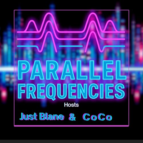 Parallel Frequencies w/ Just Blane & Coco Podcast Por Ride The Wave Media arte de portada