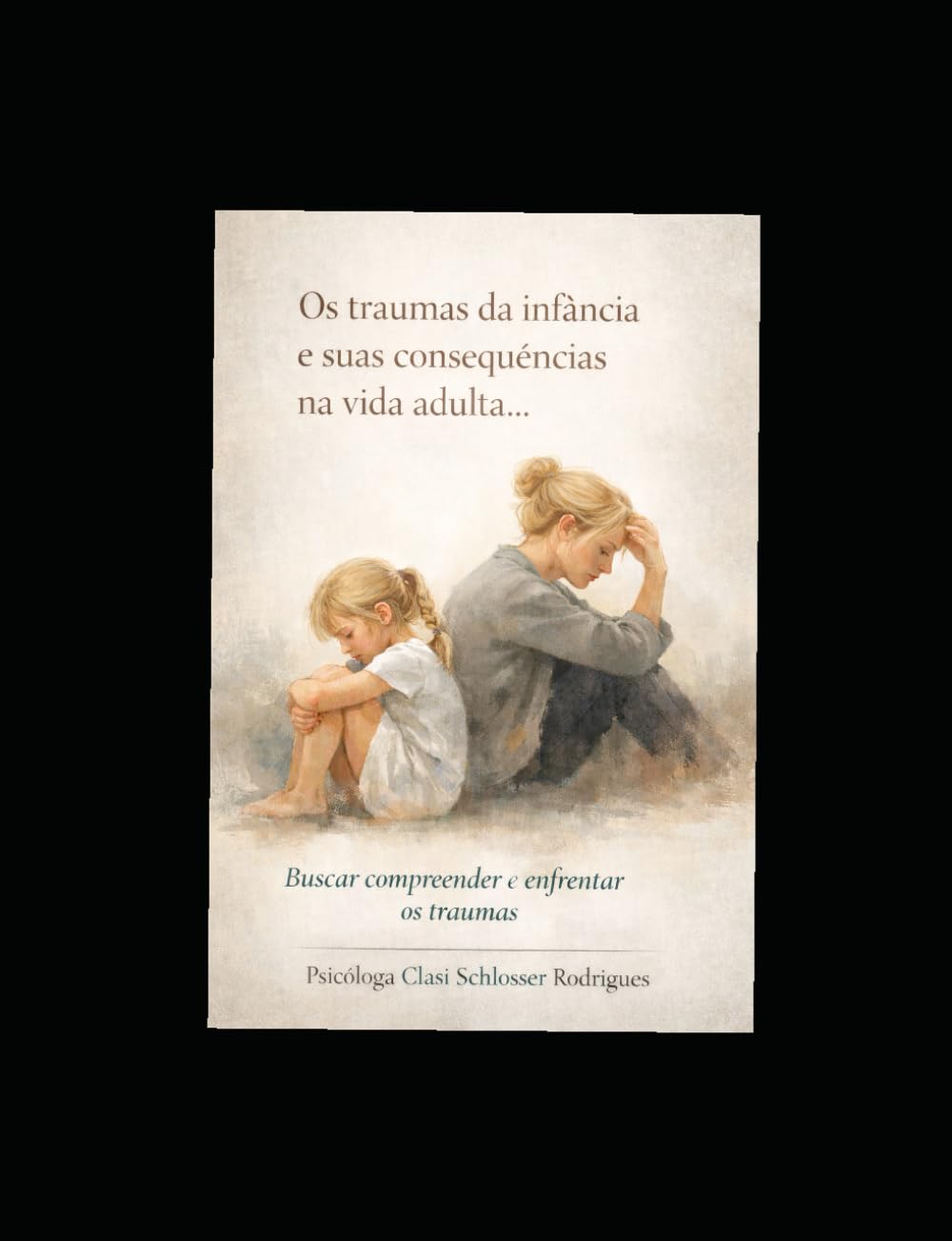 Os traumas da infância e suas consequências na vida adulta: Um olhar clinico sobre marcas emocionais e possibilidades de elaborar