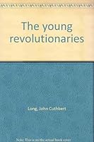 The young revolutionaries B0006BVJK8 Book Cover