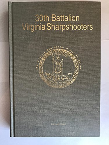 30th Battalion Virginia Sharpshooters (The Virginia Regimental Histories Series)