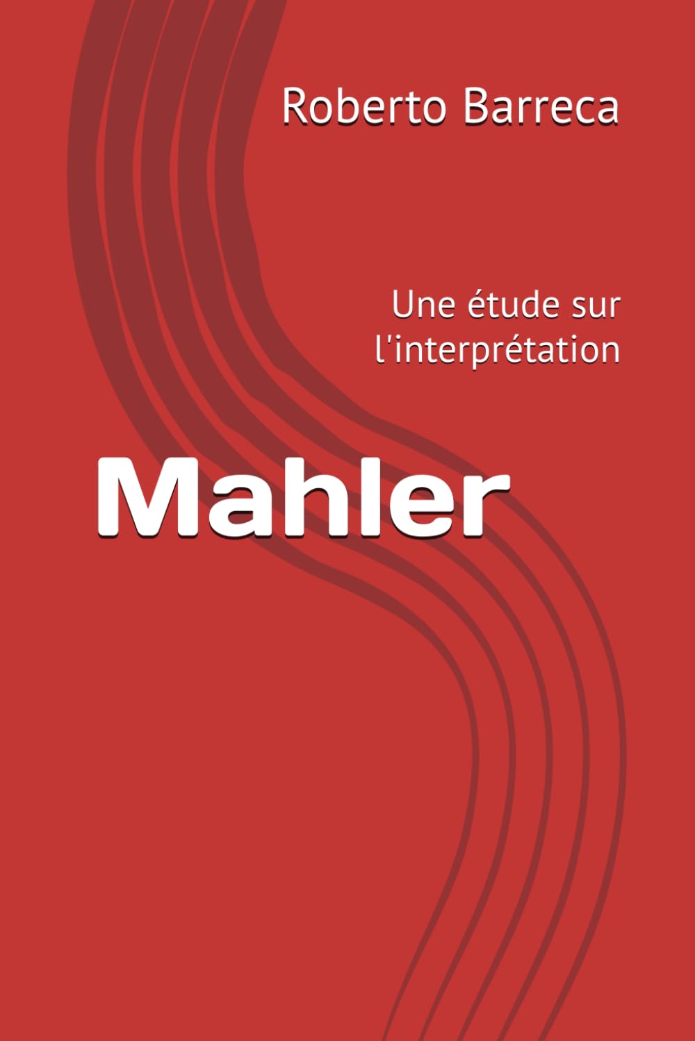 Mahler: Une étude sur l'interprétation (Roberto Barreca)