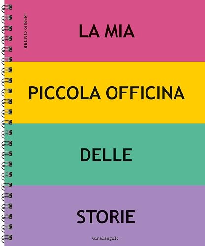 La mia piccola officina delle storie. Ediz. a spirale