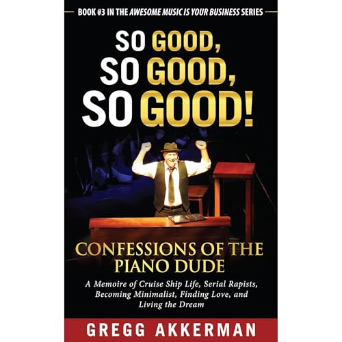 So Good, So Good, So Good! Confessions of the Piano Dude by Gregg Akkerman episode artwork