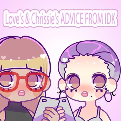 Page de couverture de Love's & Chrissie's ADVICE FROM IDK
