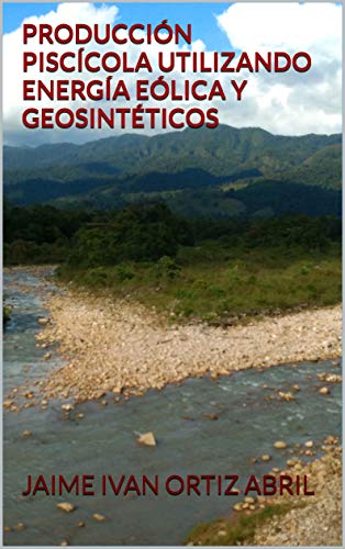 DISEÑO SISTEMA INTEGRADO PARA PRODUCCION PISCICOLA EN EL PIEDEMONTE LLANERO UTILIZANDO ENERGIA EÓLIC