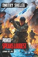 Power Speaks Loudest (Living Ice Book 8): A Portal Progression Fantasy Series 8077028039 Book Cover