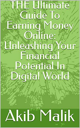 THE Ultimate Guide To Earning Money Online: Unleashing Your Financial ...