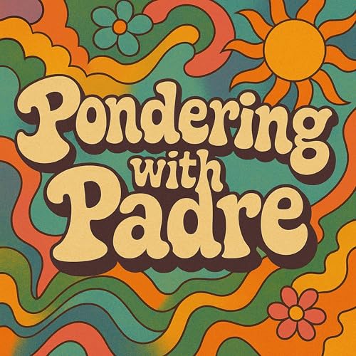 #002 - Pondering with Padre: Life, Death and how to improve the education system