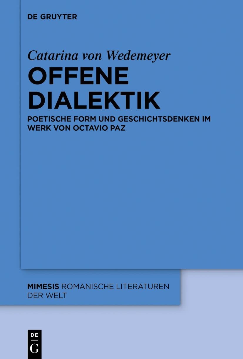 Offene Dialektik: Poetische Form und Geschichtsdenken im Werk von Octavio Paz (Mimesis, 75) (German Edition)      Hardcover – September 23, 2019