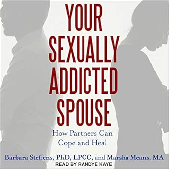 Your Sexually Addicted Spouse: How Partners Can Cope and Heal: Marsha