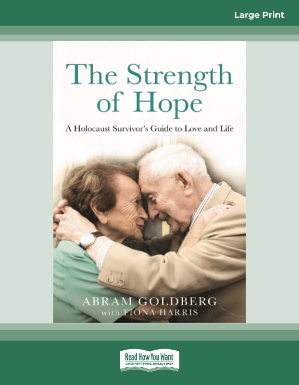 The Strength of Hope: A Holocaust Survivor's Guide to Love and Life