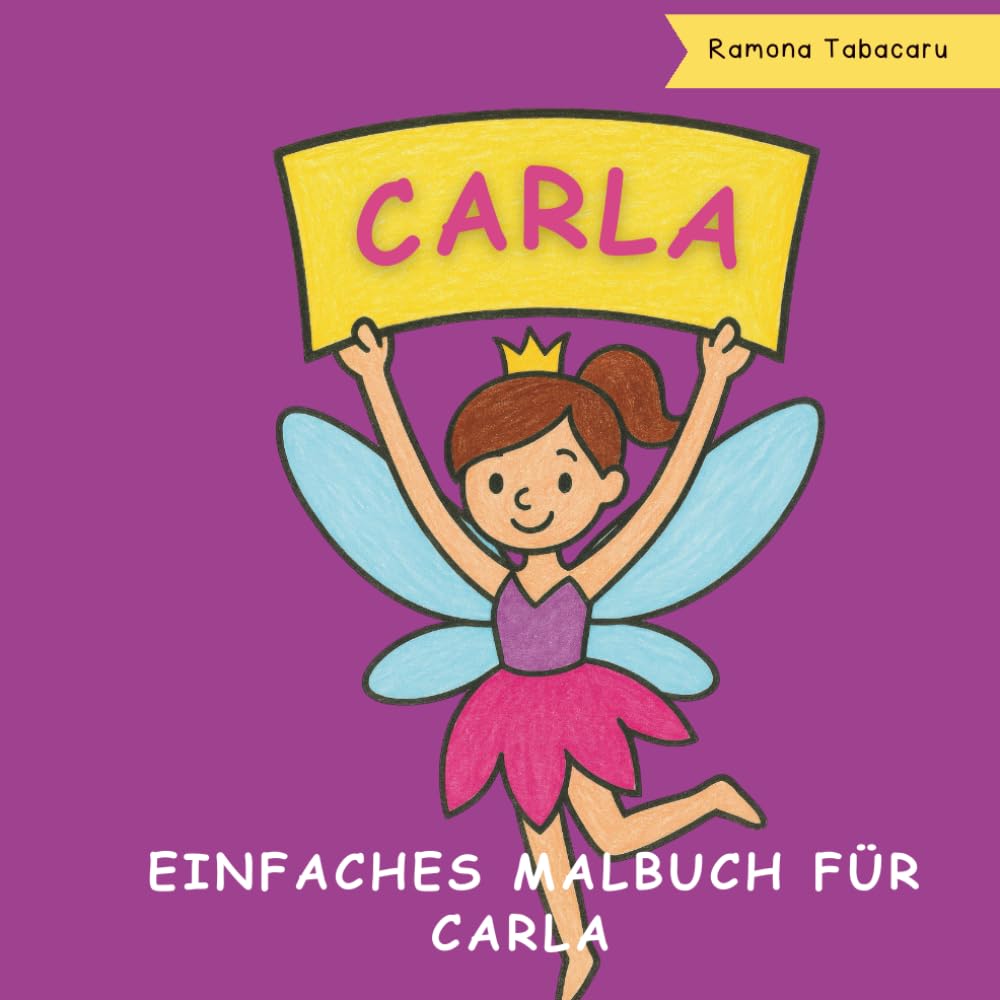 Carla – Personalisierbares Malbuch für Kinder: Niedliche Ausmalseiten mit Namen – Perfekt für Mädchen im Kindergarten- und Grundschulalter