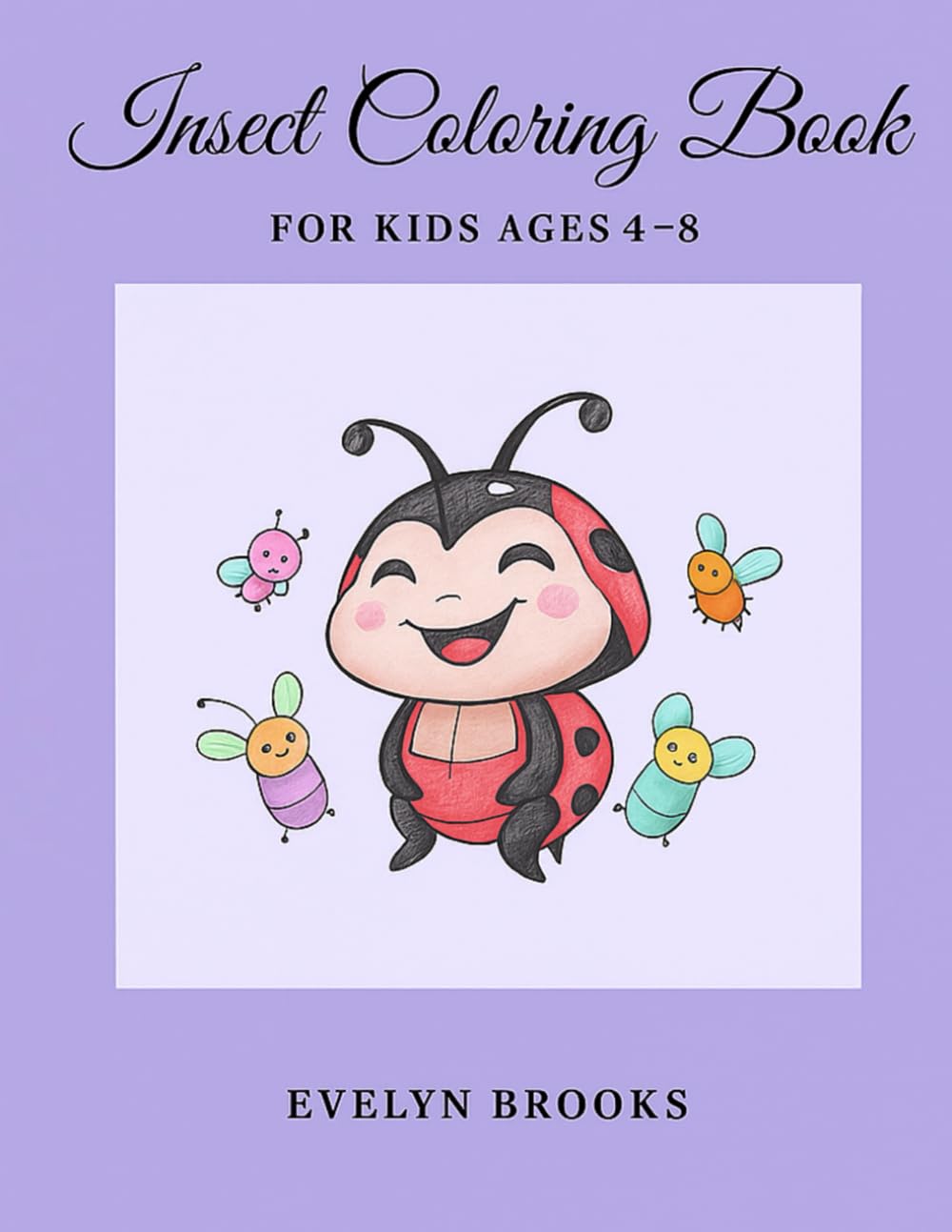 Insect Coloring Book: Fun and Easy Coloring Pages for Kids Ages 4–8