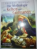 Die Mythologie der Kelten und Germanen