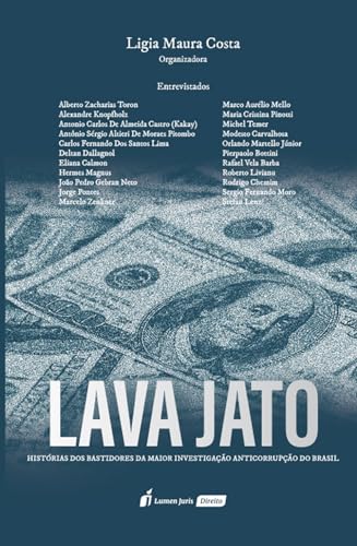 Lava Jato: Histórias dos Bastidores da Maior Investigação Anticor...