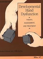 Developmental Hand Dysfunction: Theory, Assessment and Treatment 0761643133 Book Cover