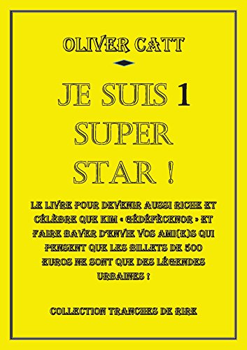 Télécharger Je suis 1 Super Star: Le livre pour devenir aussi riche et célèbre que Kim « Gédéfècenor » et Livre PDF Gratuit