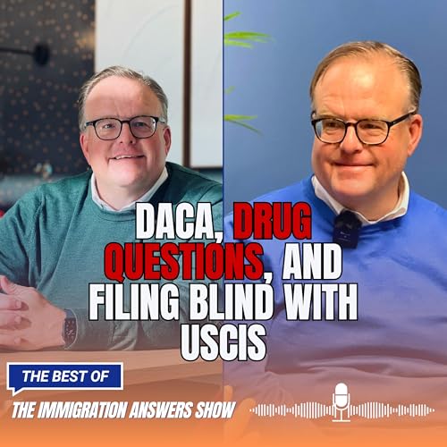 DACA, Drug Questions, and Filing Blind With USCIS
