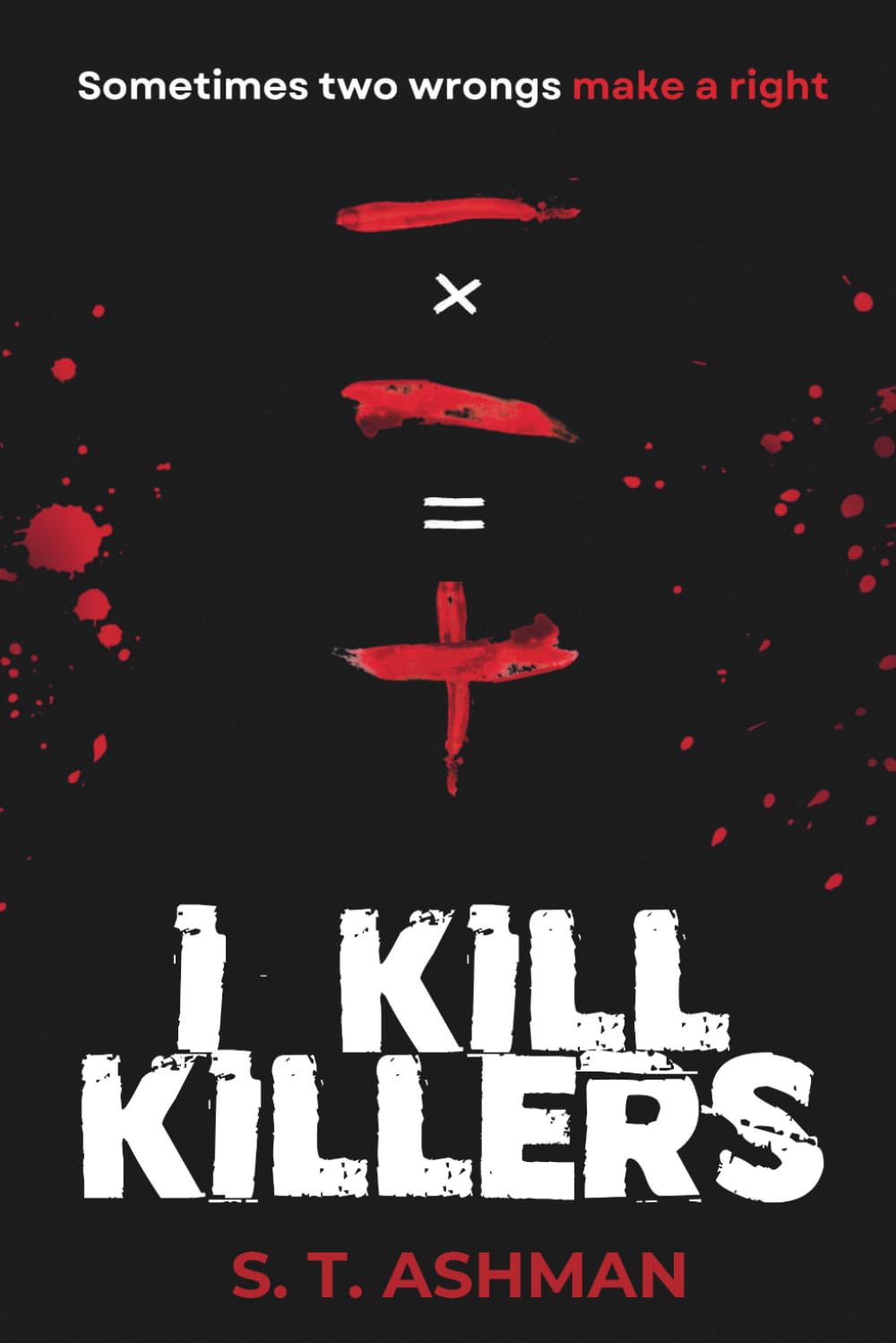 I Kill Killers (Dark Crime Series)