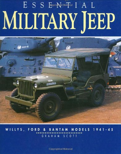 Essential Military Jeep: Willys, Ford and Bantam Models, 1941-45 (Essential Series)