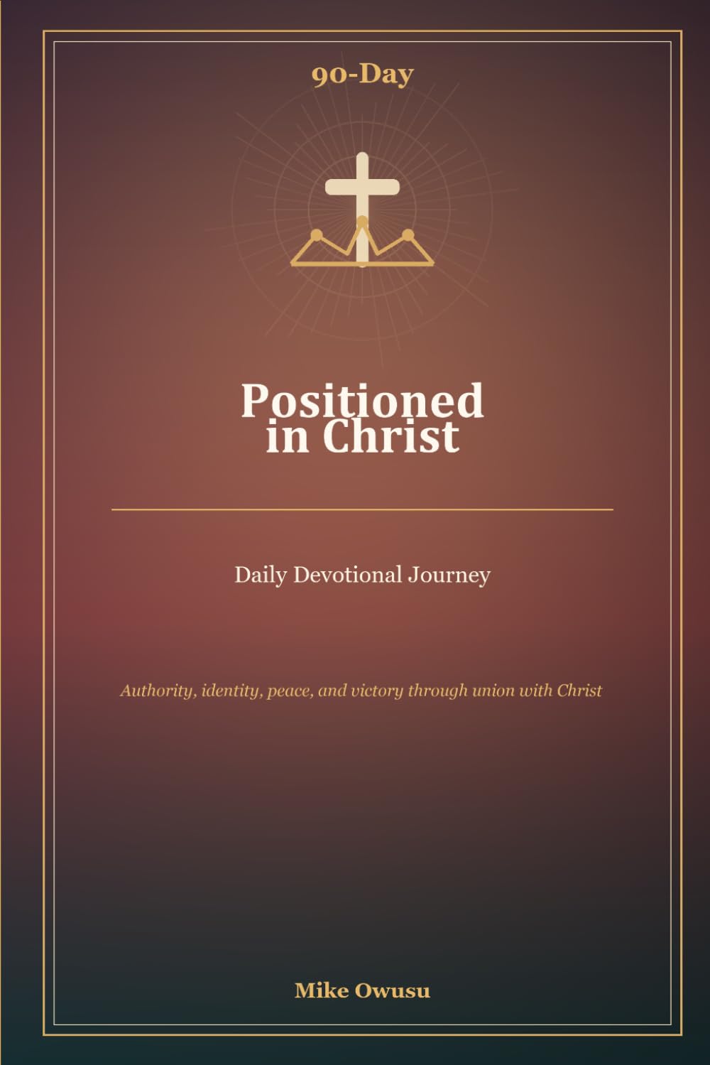 90-Day positioned in Christ: Daily Devotional Journey