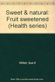 Unknown Binding Sweet & natural: Fruit sweetened (Health series) Book