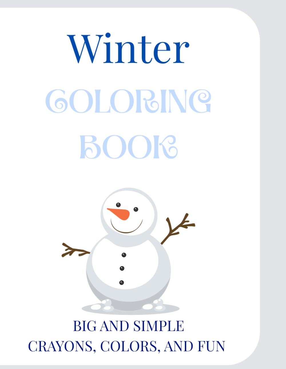 Winter Coloring Book: Big and Simple, Crayons, Colors, and Fun