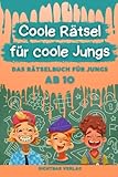  Coole Rätsel für coole Jungs: Das Rätselbuch für Jungs ab 10 (Logikrätsel, Kreuzworträtsel, Sudoku und weitere Rätsel für Kinder) (Coole Rätsel für coole Kids, Band 2)
