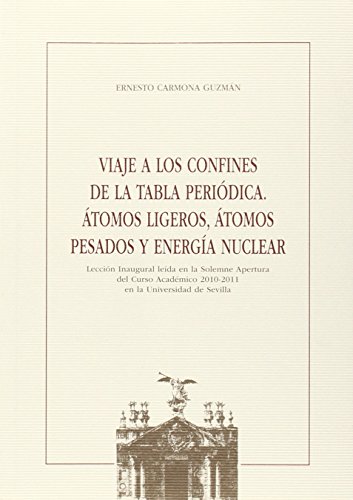 Viaje a los confines de la tabla periódica. Átomos ligeros, átomos pesados y energía nuclear: 48 (Textos Institucionales)