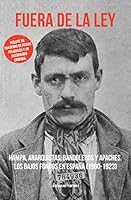 FUERA DE LA LEY: HAMPA, ANARQUISTAS, BANDOLEROS Y APACHES. LOS BAJOS FONDOS EN ESPAÑA (1900-1923) 8494420887 Book Cover