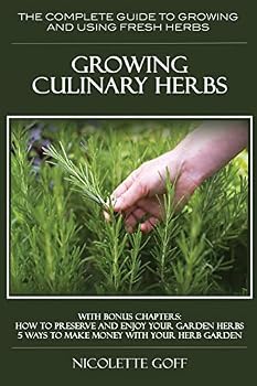 Paperback Growing Culinary Herbs: The Complete Guide to Growing and Using Fresh Herbs Book