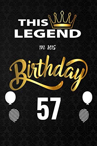 This Legend In His Birthday 57: Elegant Notebook, Cut Crown Perfect Lined Journal Gift For 57 Year Old Birthday Happy Gift Adea Notebooks, Diary, ... [110 Pages 6x9 Inches Matte Finish Cover]